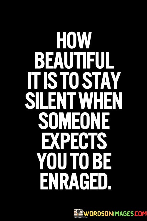 How-Beautiful-It-Is-To-Stay-Silent-When-Quotes.jpeg