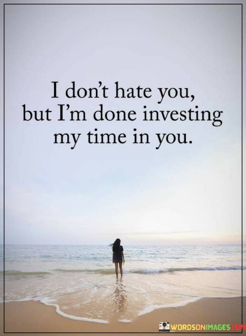 I-Dont-Hate-You-But-Im-Done-Investing-Quotes.jpeg