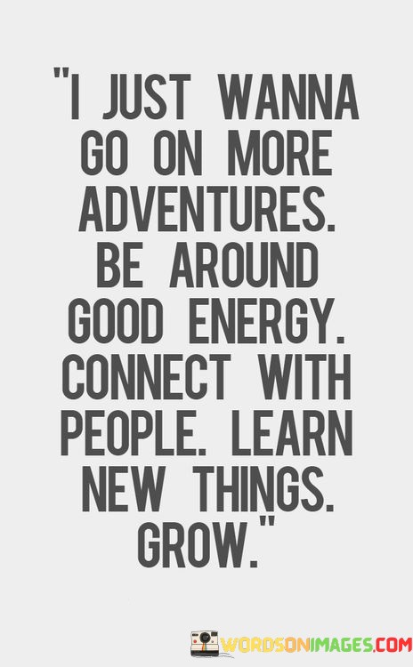 I-Just-Wanna-Go-On-More-Adventures-Be-Around-Good-Quotes.jpeg