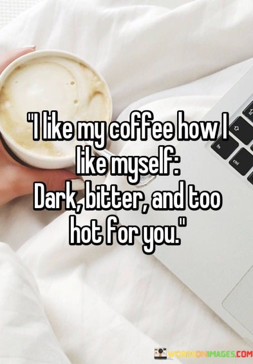 I-Like-My-Coffee-How-Like-Myself-Dark-Quotes.jpeg