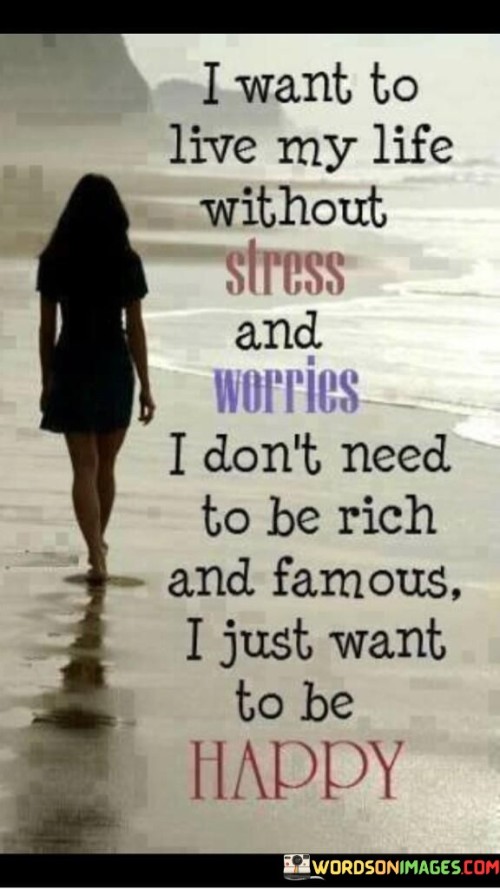 I-Want-To-Live-My-Life-Without-Stress-And-Worries-Quotes.jpeg