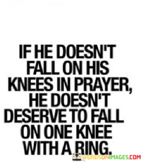 If-He-Doesnt-Fall-On-His-Knees-In-Prayer-He-Quotes.jpeg