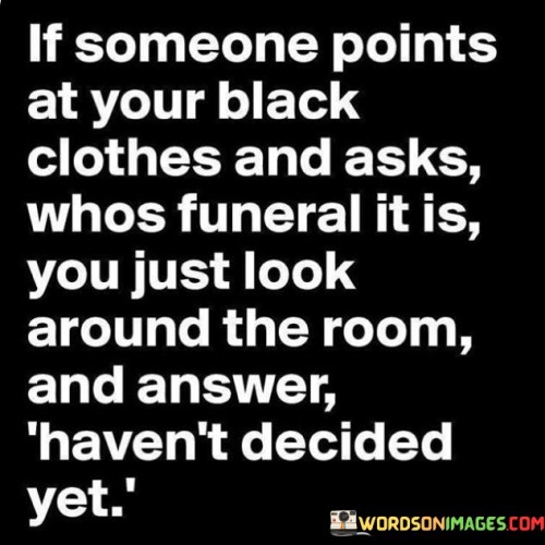 If-Someone-Points-At-Your-Black-Clothes-Quotes.jpeg