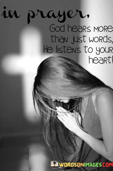 In-Prayer-God-Hears-More-Than-Just-Words-He-Listens-Quotes.jpeg