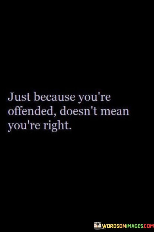 Just-Because-Youre-Offended-Doesnt-Mean-Quotes.jpeg