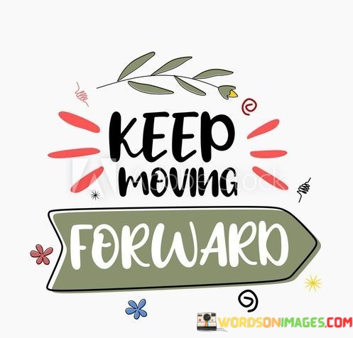 Keep-Moving-Forward-Quotes.jpeg