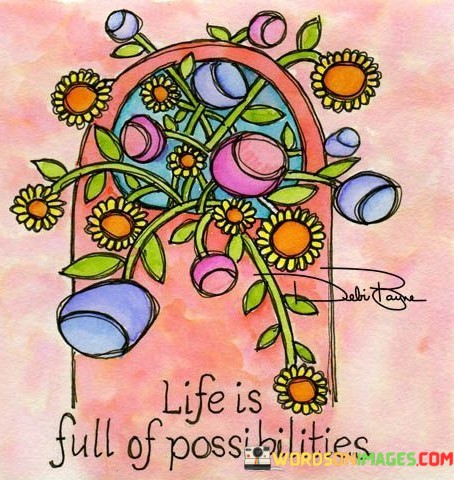 Life-Is-Full-Of-Possibilities-Quotes.jpeg