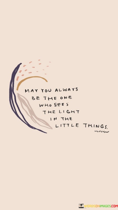 May You Always Be The One Who Sees The Light Quotes