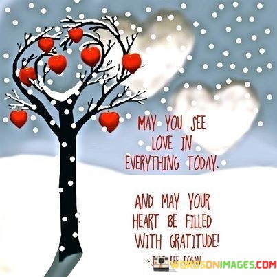 May-You-See-Love-In-Everything-Today-And-May-Your-Quotes.jpeg