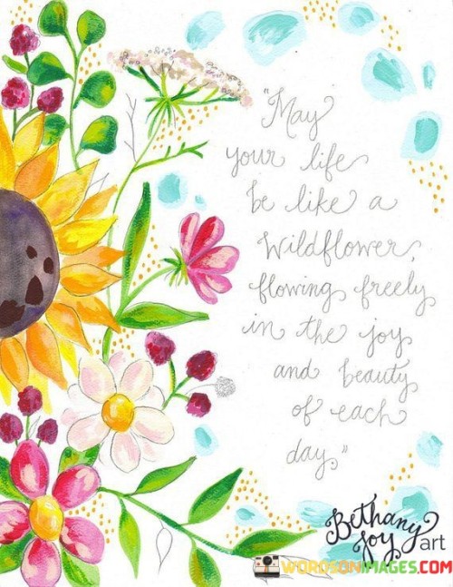 May-Your-Life-Be-Like-A-Wildflower-Flowing-Freely-In-Quotes.jpeg