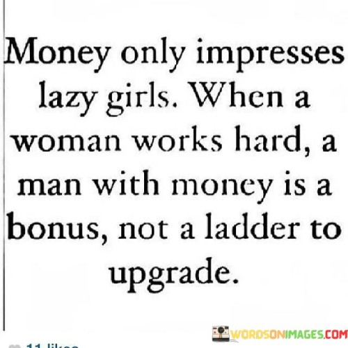 Money Only Impresses Lazy Girls When A Woman Quotes