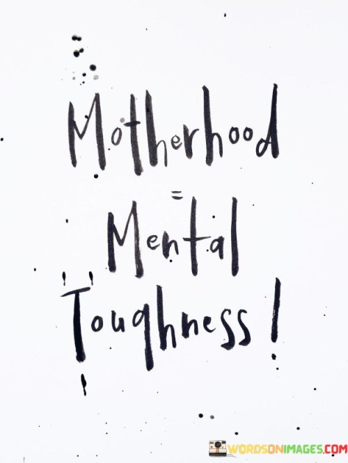 Motherhood Mental Toughness Quotes