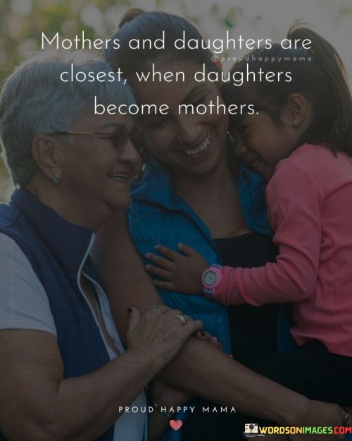 Mothers And Daughters Are Closest When Daughters Quotes