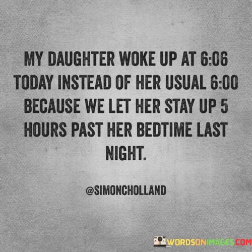 My Daughter Woke Up At 6 06 Today Instead Quotes