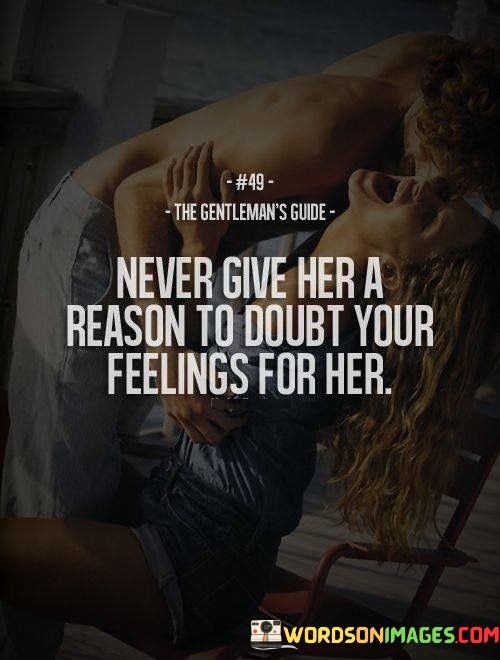 Never-Give-Her-A-Reason-To-Doubt-Your-Feelings-For-Quotes.jpeg