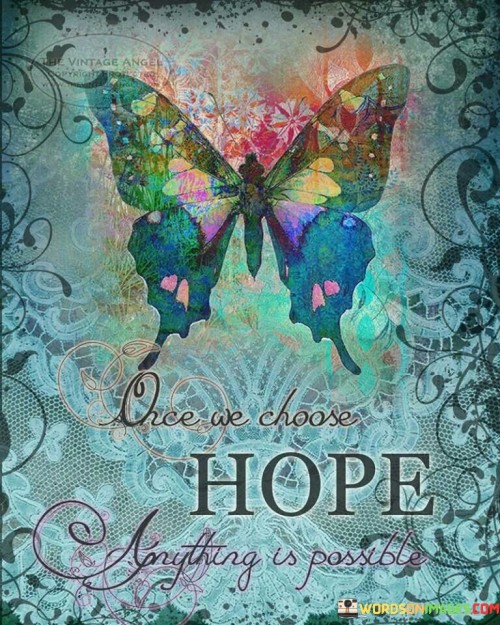 Once We Choose Hope Anything Is Possible Quotes
