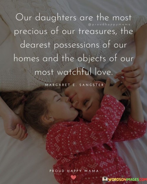 Our Daughters Are The Most Precious Of Our Treasures Quotes