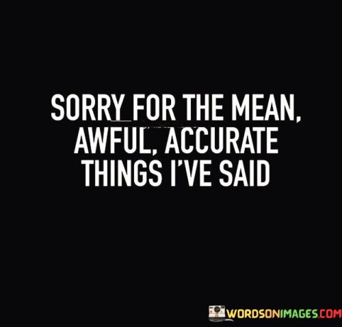 Sorry-For-The-Mean-Awful-Accurate-Quotes.jpeg