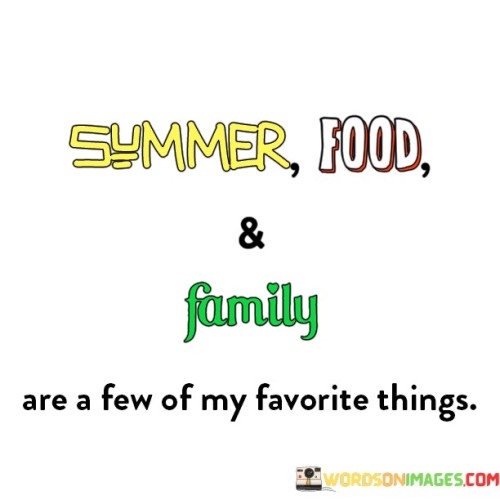 Summer Food & Family Are A Few Of My Favorite Things Quotes