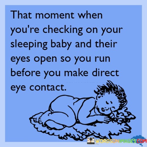 That Moment When You're Checking On Your Sleeping Baby Quotes