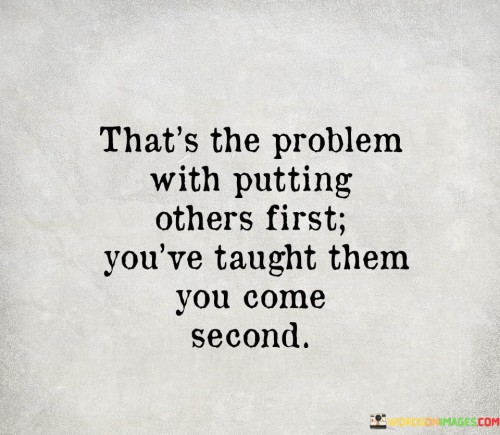 Thats-The-Problem-With-Putting-Others-First-Quotes.jpeg