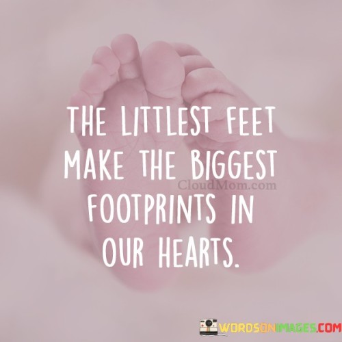 The Littlest Feet Make The Biggest Footprints Quotes