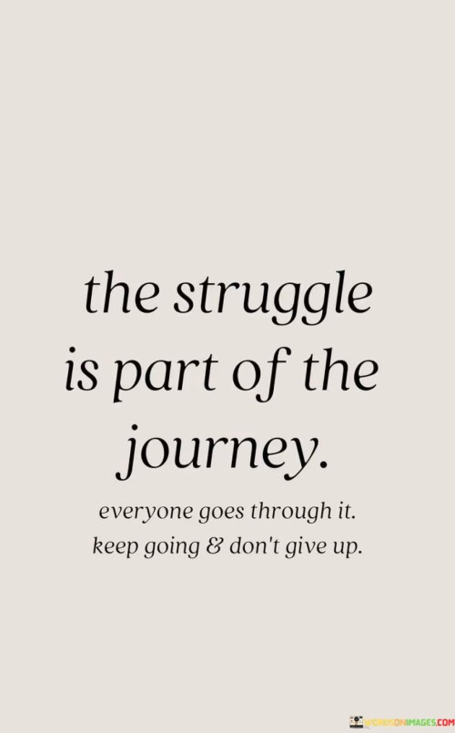 The-Struggle-Is-Part-Of-The-Journey-Quotes.jpeg