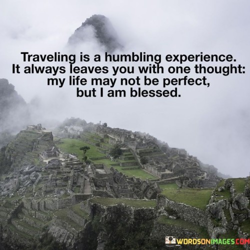 Traveling-Is-A-Humbling-Experience-It-Always-Quotes.jpeg