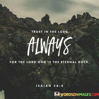 Trust-In-The-Lord-Always-For-The-Lord-God-Is-Quotes.jpeg