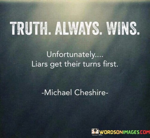 Truth-Always-Wins-Unfortunately-Quotes