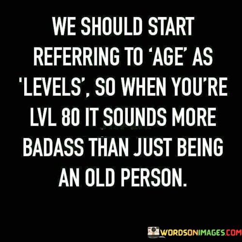 We-Should-Start-Referring-To-Age-Quotes.jpeg