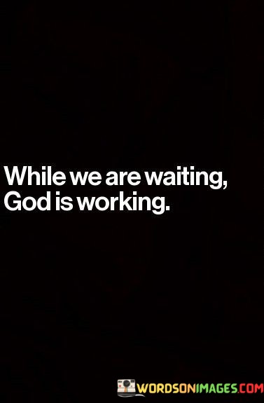 While-We-Are-Waiting-God-Is-Working-Quotes.jpeg