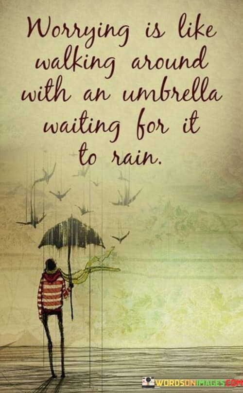 Worrying-Is-Like-Walking-Around-Umbrella-Quotes.jpeg