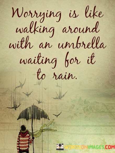 Worrying-Is-Like-Walking-Around-With-An-Umbrella-Waiting-For-Quotes.jpeg