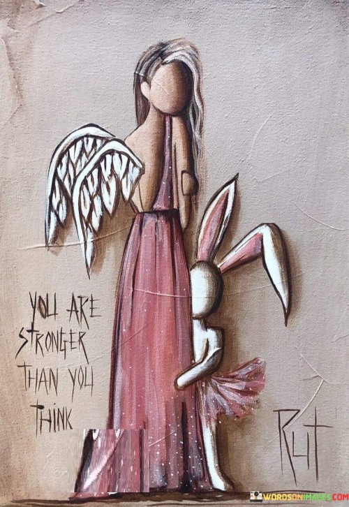 You Are Stronger Than You Think Quotes