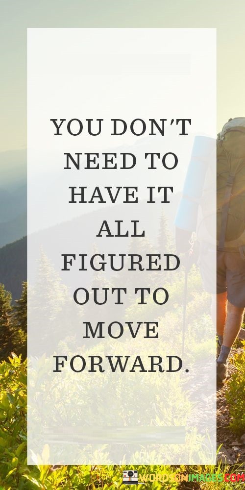 You-Dont-Need-To-Have-It-All-Figured-Quotes.jpeg