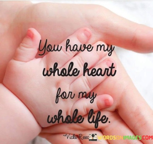 You-Have-My-Whole-Heart-For-May-Whole-Life-Quotes.jpeg