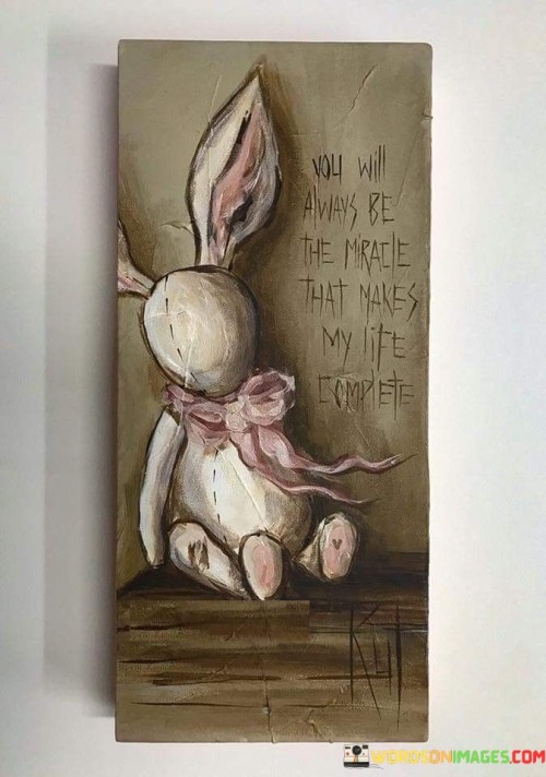 You-Will-Always-Be-The-Miracle-That-Makes-My-Life-Quotes.jpeg
