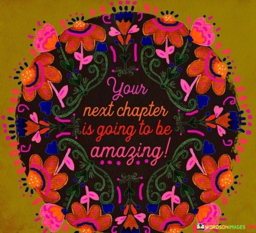 Your-Next-Chapter-Is-Going-To-Be-Amazing-Quotes