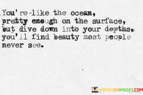 Youre-Like-The-Ocean-Pretty-Enough-On-The-Surface-But-Quotes.jpeg