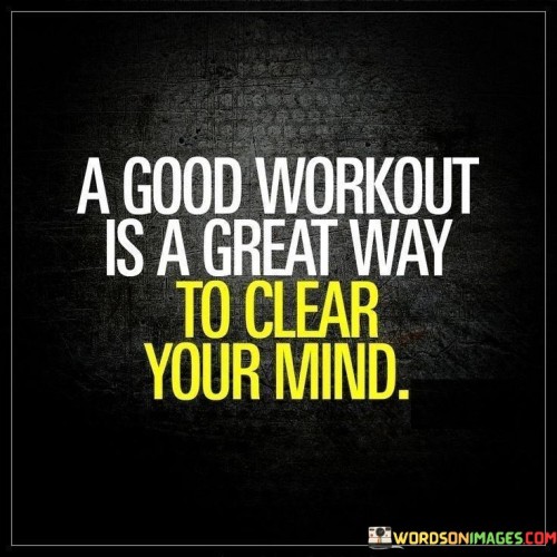 A-Good-Workout-Is-A-Great-Way-Quotes.jpeg