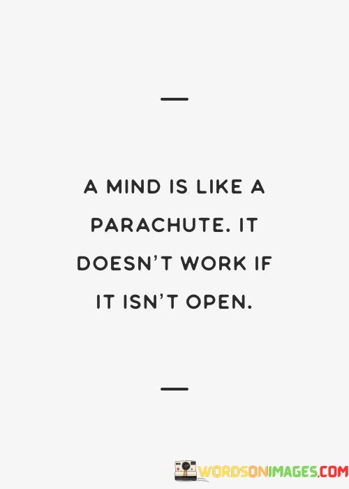 A-Mind-Is-Like-A-Parachute-It-Doesnt-Work-Quotes.jpeg