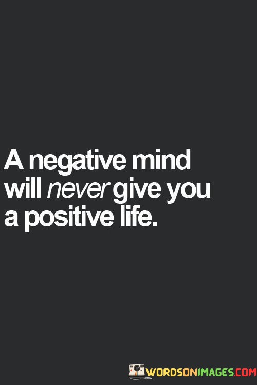 A-Negative-Mind-Will-Never-Give-You-A-Positive-Life-Quotes.jpeg