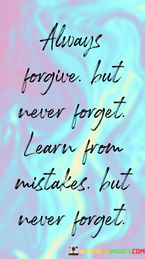 Always-Forgive-But-Never-Forget-Learn-Quotes.jpeg
