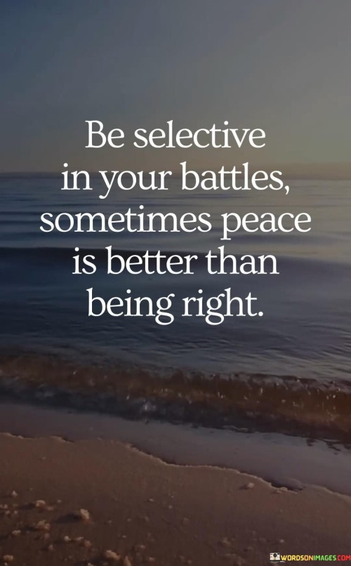 Be-Selective-In-Your-Battles-Sometimes-Peace-Is-Better-Than-Quotes.jpeg