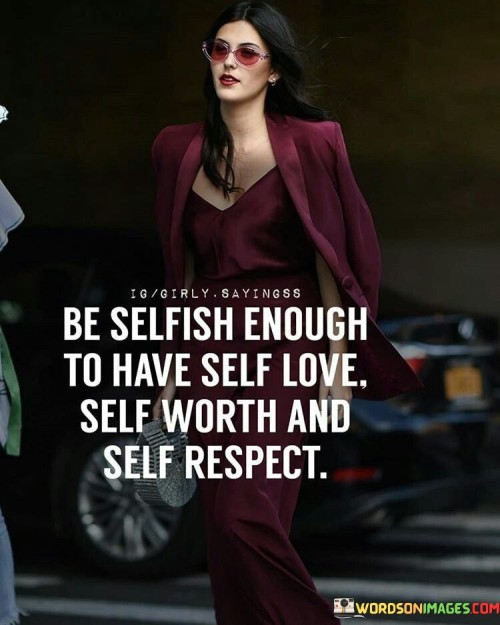 Be-Selfish-Enough-To-Have-Self-Love-Quotes.jpeg