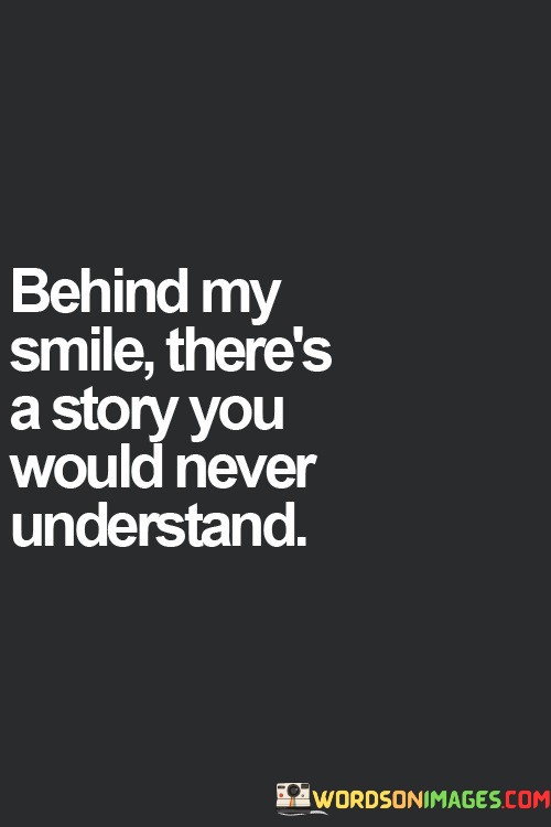 Behind-My-Smile-Theres-A-Story-You-Quotes.jpeg