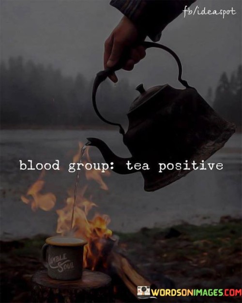 Blood-Group-Tea-Positive-Quotes.jpeg