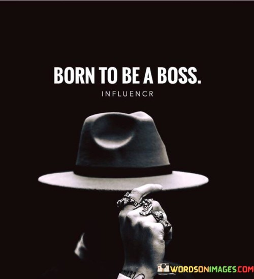 Born-To-Be-A-Boss-Quotes.jpeg