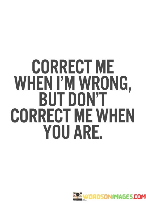 Correct-Me-When-Im-Wrong-But-Dont-Quotes.jpeg